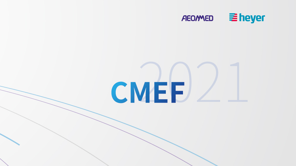 Aeonmed & Heyer attended CMEF 2021